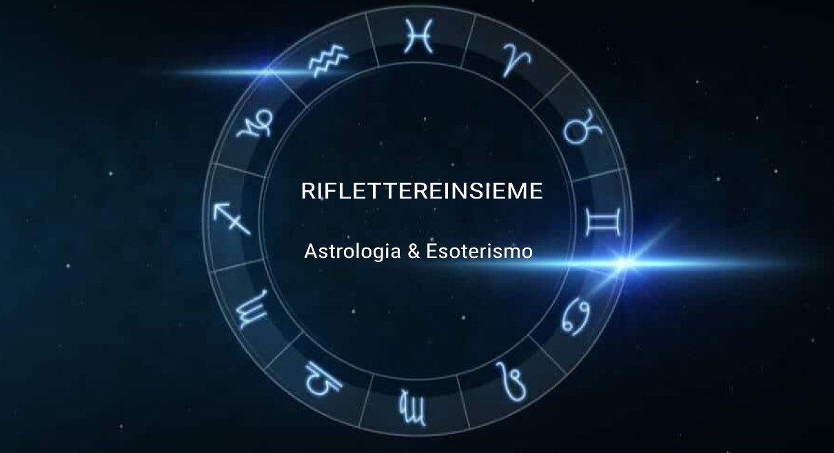 Riflettereinsieme * astrologia & esoterismo * 