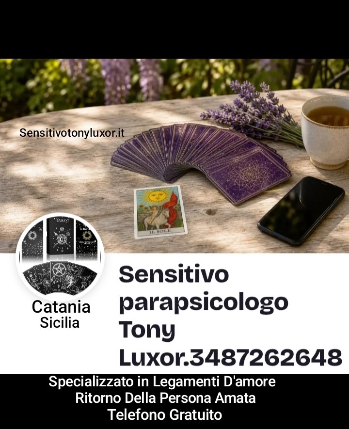 sensitivo parapsicologo Professionista Tony Luxor.tel.3487262648