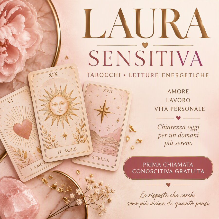 LAURA CARTOMANTE: CHIAREZZA PER AMORE, LAVORO E SENTIMENTI.